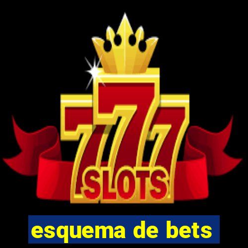 esquema de bets